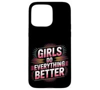 Girls Do Everything Better Fiducia femminista ----- Custodia per iPhone 15 Pro Max