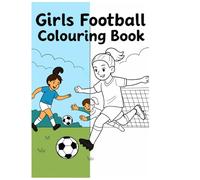 Girls’ Football Colouring Adventure: 40 Action-Packed Match Scenes to Colour - Colouring Book for Girls Aged 6-12: Celebrate the beautiful game ... teamwork, and a love of football colouring