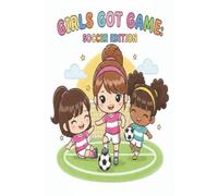 Girls Got Game: Soccer Edition
