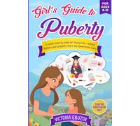 GIRLS' GUIDE TO PUBERTY.: A Gentle Puberty Guide for Young Girls-Helping Mothers and Caregivers Start the Conversation Early