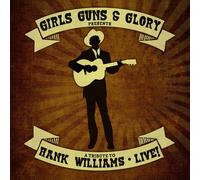Girls Guns and Glory A Tribute To Hank Williams Live (CD)