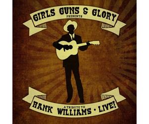 Girls Guns and Glory A Tribute To Hank Williams Live (CD)