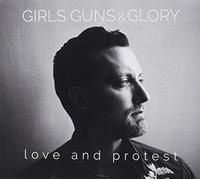 Girls Guns & Glory - Love & Protest