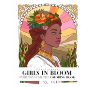 Girls in Bloom Worldwide Motifs Coloring Book: Flower Girls Around the World Coloring book for girls or adults