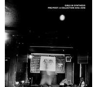 Girls In Synthesis - Pre / Post: Collection 2016-2018
