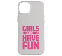 Girls Just Wanna Have Fun Custodia per iPhone 14 Plus