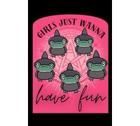 Girls Just Wanna Have Fun Frog Lined Journal