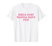 Girls Just Wanna Have Fun Shirt Y2k Maglietta