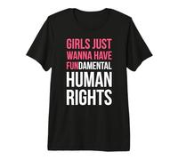 Girls Just Wanna Have Fundamental Human Rights Maglietta Premium