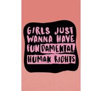 Girls Just Wanna Have Fundamental Rights Notebook: 100 Lined Pages, Feminist Notebook