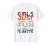 Girls Just Wanna Have Fundamental Rights Parità Femminista Maglietta
