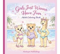 Girls Just Want To Have Fun- Coloring Book for Adults and Teens, Bold and easy