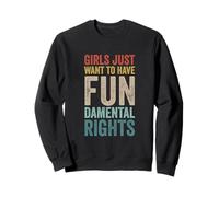 Girls Just Want To Have Fundamental Rights Parità Femminista Felpa