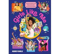 Girls Like Me: Celebrate Real-life Rebel Girls All Around the World