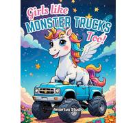 Girls Like Monster Trucks Too!: 40 Simple And Cute Pages to Color For Kids Age 2-4, 5-8, 3-5 & More