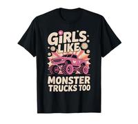Girls Like Monster Trucks Too - Cute Pink Power Art Maglietta