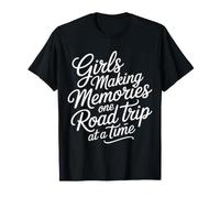 Girls Making Memories One Road Trip At A Time |- Maglietta
