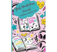Girls Mindfulness Journal: Confident. Creative. You.