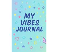 Girls My Vibes Journal: A Guided Journal for Self-Expression, Goals & Self-Care (Color): For Teen Girls - Includes Daily Vibe Check, Gratitude, Goals, Self-Care Bingo & More