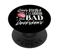 Girls Night I'll Bring The Bad Decision Divertente Festa Bere PopSockets PopGrip Adesivo