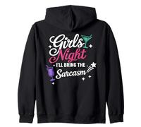 Girls Night I'll Bring The Sarcasm Felpa con Cappuccio