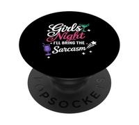 Girls Night I'll Bring the Sarcasm PopSockets PopGrip Adesivo