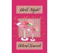 Girls' Night Word Search Puzzle Book: Word Search with Easy to Read Print about Ladies Night Out, Fun Time, and Relaxation -6x9, 110 pages, 50+ Puzzles,
