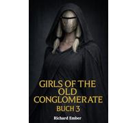 Girls of the Old Conglomerate - Buch 3