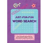 Girls Only Word Search: 55 Fun Puzzles About Friends, Pop Culture, Creativity, and Confidence