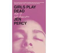 Girls Play Dead: Acts of Self-Preservation