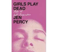 Girls Play Dead: Acts of Self-Preservation