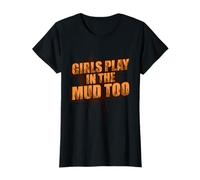Girls Play in The Mud Too Muddy Race Mud Run Maglietta
