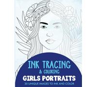 Girls Portraits Ink Tracing Coloring Book for Adults: 30 Unique Illustrations to Ink and Color