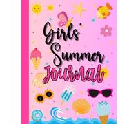 GIRLS’ SUMMER JOURNAL: A Guided Camp Diary Full of Prompts, Fun Activities & Summer Memories