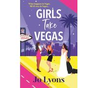 Girls Take Vegas: A laugh-out-loud, Las Vegas rom-com from Jo Lyons