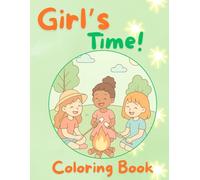 Girls’ Time! Coloring Book: Fun, Sports, Hobbies and Playtime for Ages 6-9: Coloring Pages with Sports, Games, Creativity and Everyday Fun for Active and Imaginative Girls