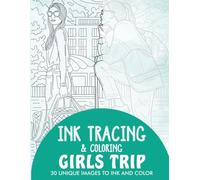 Girls Trip Ink Tracing Coloring Book for Adults: 30 Unique Illustrations to Ink and Color