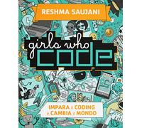 Girls who code. Impara il coding e salva il mondo