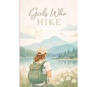 Girls Who Hike: Hiking Journal & Notebook for Women