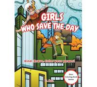 Girls Who Save the Day: Kind. Brave. Color your power!