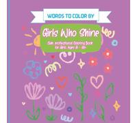 Girls Who Shine: A Motivational Coloring Book for Girls with Positive Quotes and Whimsical Designs to Inspire Confidence and Creativity