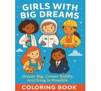 Girls With Big Dreams: Dream Big. Create Boldly. Anything is Possible.