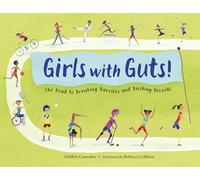 Girls with Guts!: The Road to Breaking Barriers and Bashing Records