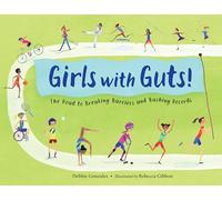 Girls with Guts!: The Road to Breaking Barriers and Bashing Records