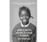 Girls with Pearls Have Power: Cultivating Hope, Fueling Perseverance, Celebrating Resilience