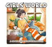 Girl's World Colouring Book: A Collection of Everyday Moments to Colour and Cherish