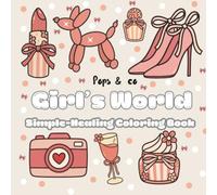 Girl's World-Simple and Healing Coloring Book: Bold and Easy Cute Girly Coloring Book for Adults, Teens and Kids: Aesthetic Coquette Things, High ... and Simple Healing Designs with Thick Lines