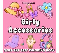 Girly Accessories: Bold And Eazy Coloring Book lemya bouss