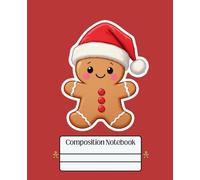 Girly Composition Notebook - Christmas Gingerbread Man: 100 Pages · 7.25" x 9.75" · Bold, Unique, and Unapologetically Extra
