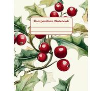 Girly Composition Notebook - Christmas Holly: 7.25" x 9.75" · Bold, Unique, and Unapologetically Extra